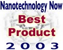 Nanotechnology Now 2003 Best Nanotechnology Awards