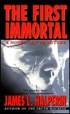 The First Immortal. James L. Halperin 1998