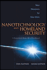Nanotechnology and Homeland Security: New Weapons for New Wars. Dan Ratner, Mark Ratner.  November 2003