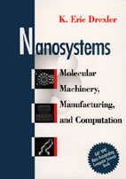 Nanosystems - Molecular Machinery, Manufacturing, and Computation by Eric Drexler