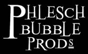 Phlesch Bubble Prods.